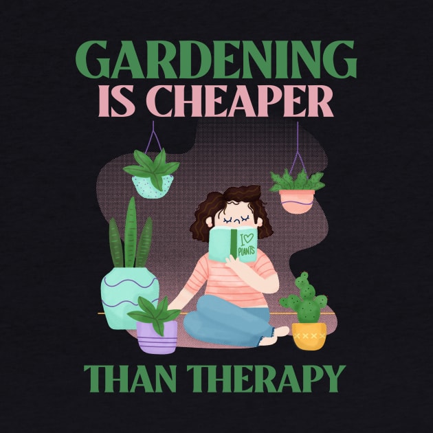 Gardening is Cheaper than Therapy by PrettyPrintShop